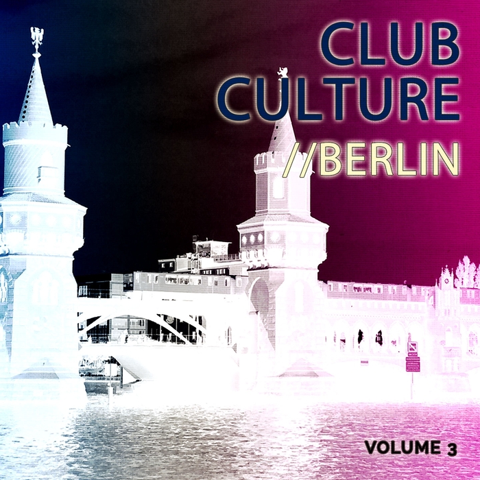 VARIOUS - Club Culture - Berlin Vol 3