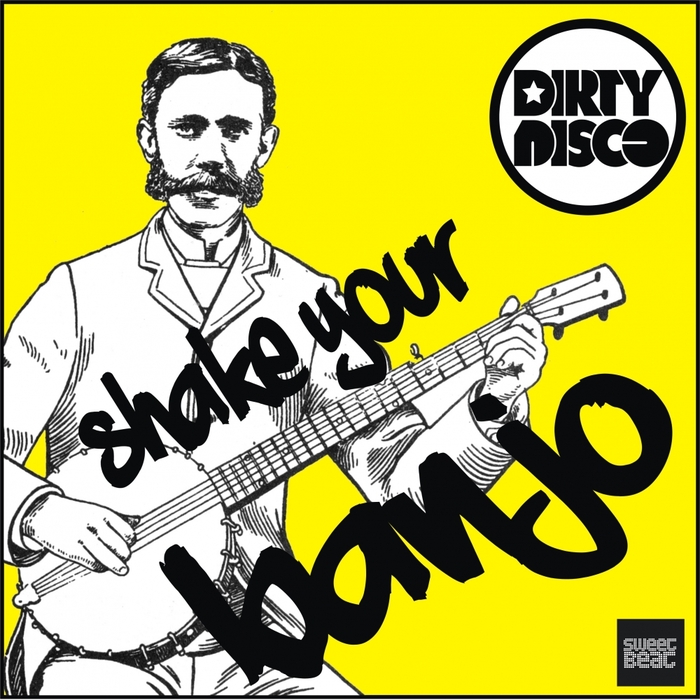 DIRTYDISCO - Shake Your Banjo