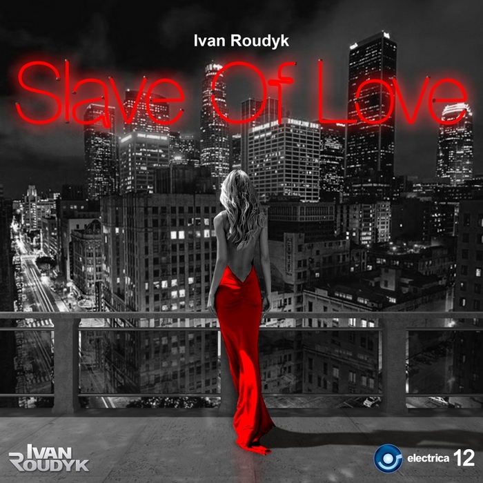 Slave Of Love By Ivan Roudyk On MP3, WAV, FLAC, AIFF & ALAC At.