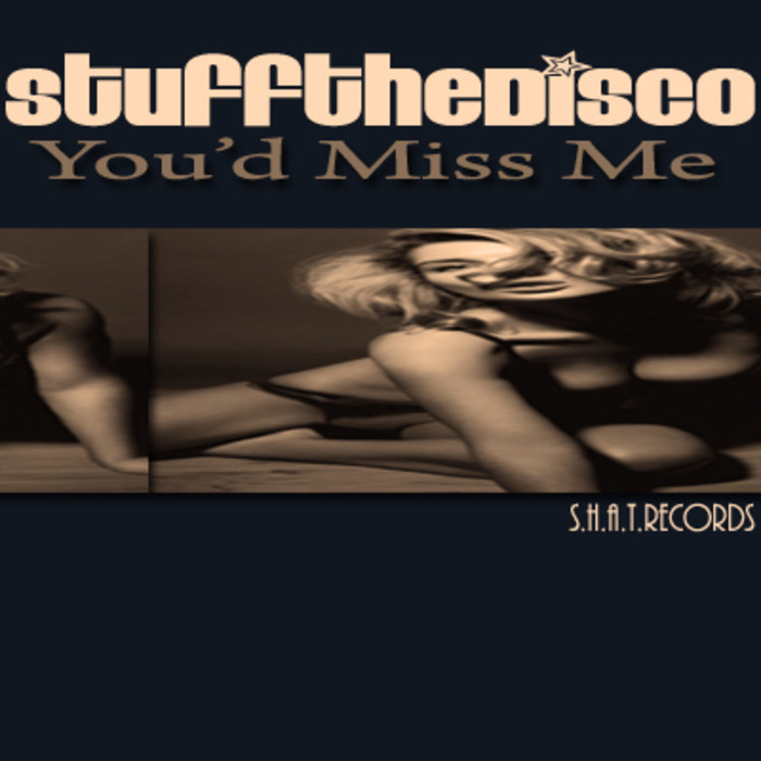 STUFF THE DISCO - You'd Miss Me