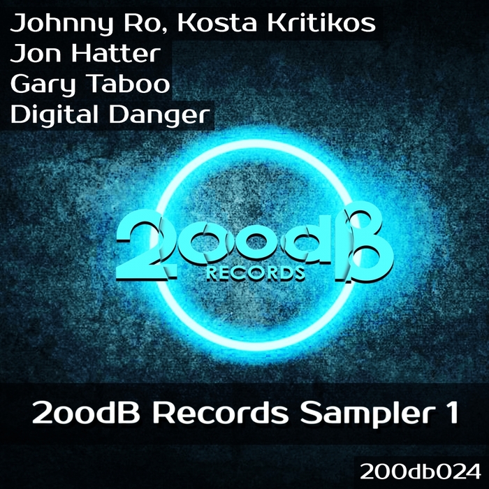JOHNNY RO & KOSTA KRITIKOS/JON HATTER/GARY TABOO/DIGITAL DANGER - 2oodB Records Sampler 1