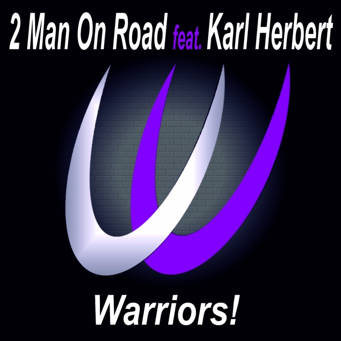 2 MAN ON ROAD feat KARL HERBERT - Warriors!