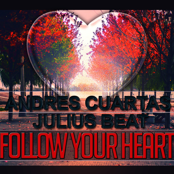 JULIUS BEAT/ANDRES CUARTAS - Follow Your Heart