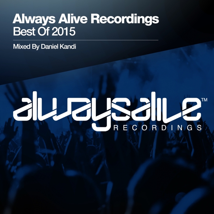 DANIEL KANDI/VARIOUS - Always Alive Recordings: Best Of 2015 (unmixed tracks)