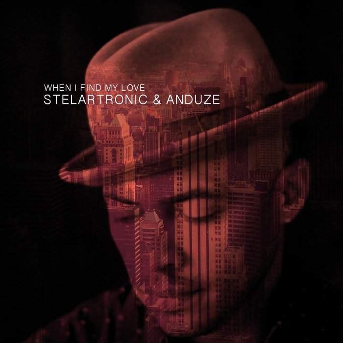 When I Find My Love By Anduze/Stelartronic On MP3, WAV, FLAC, AIFF.