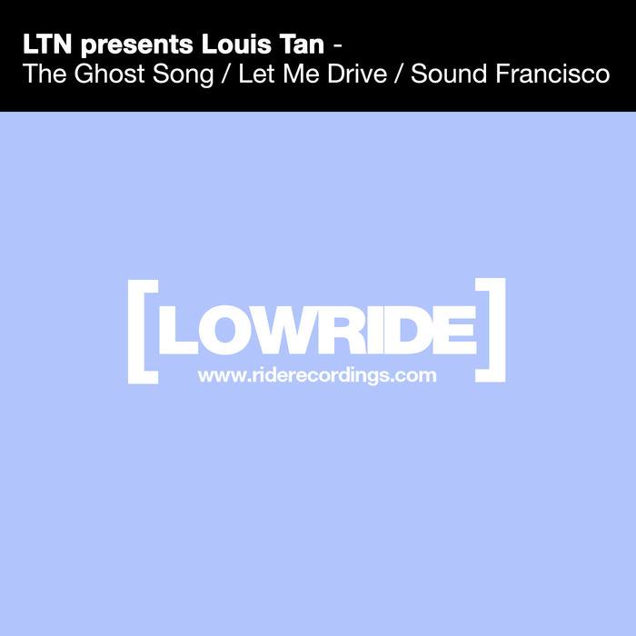 LOUIS TAN presents LTN - The Ghost Song/Let Me Drive/Sound Francisco