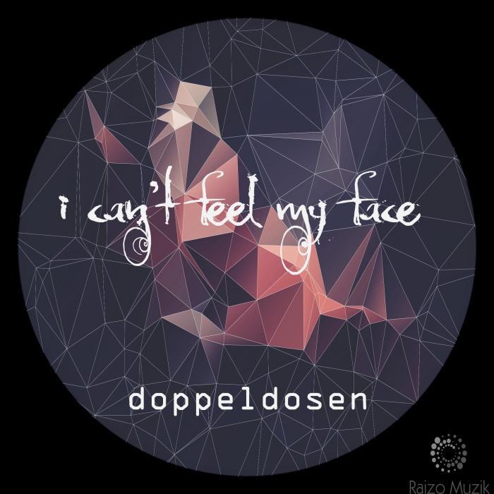 DOPPELDOSEN - I Can't Feel My Face