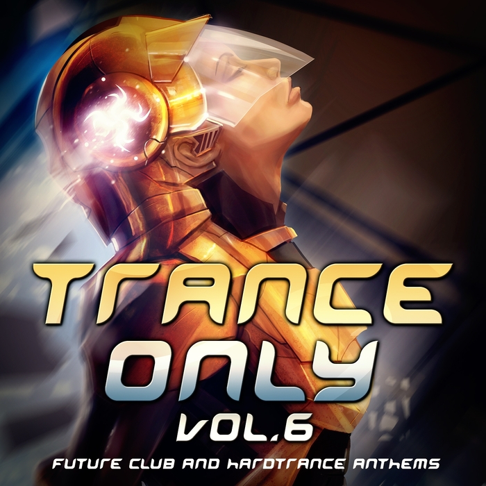 VARIOUS - Trance Only Vol 6: Future Club & Hardtrance Anthems