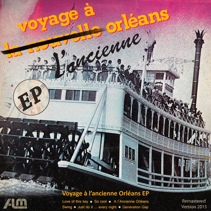 ALM - Voyage A L'Ancienne Orleans EP (Remastered Version 2015)