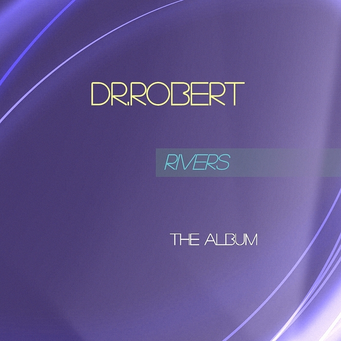 DR ROBERT - Rivers