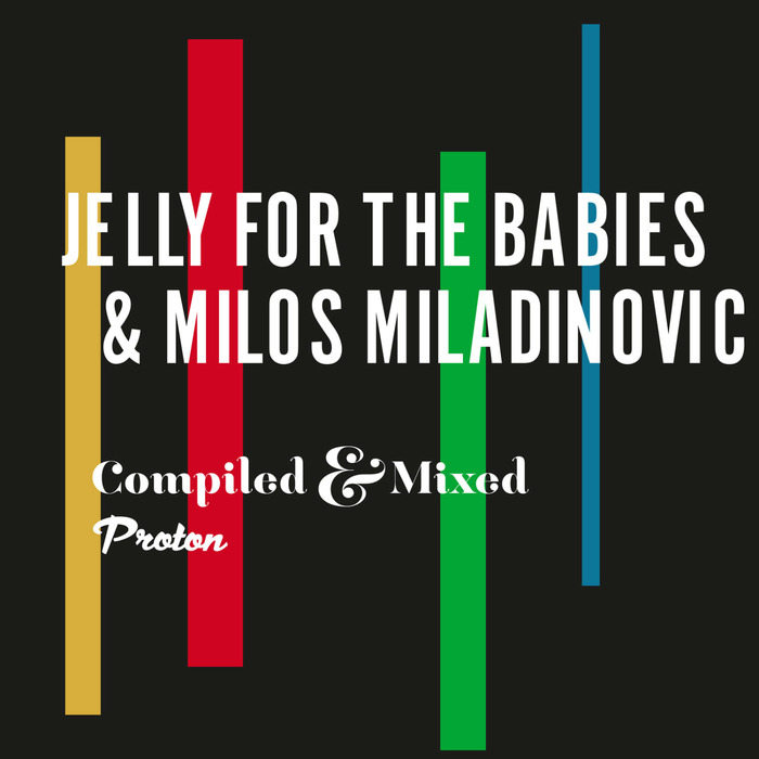 JELLY FOR THE BABIES/MILOS MILADINOVIC/VARIOUS - Jelly For The Babies & Milos Miladinovic (unmixed tracks)