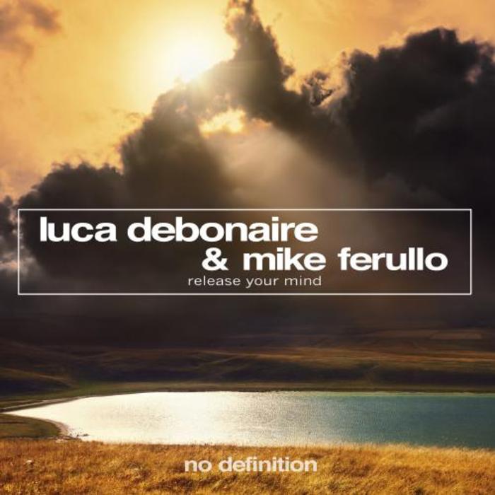 LUCA DEBONAIRE/MIKE FERULLO - Release Your Mind