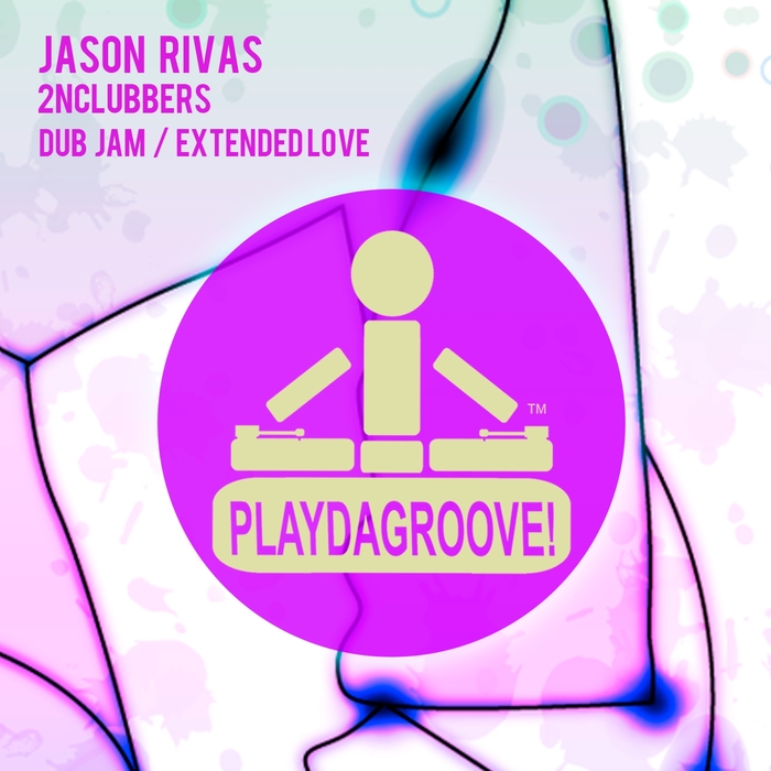 2NCLUBBERS/JASON RIVAS - Dub Jam/Extended Love