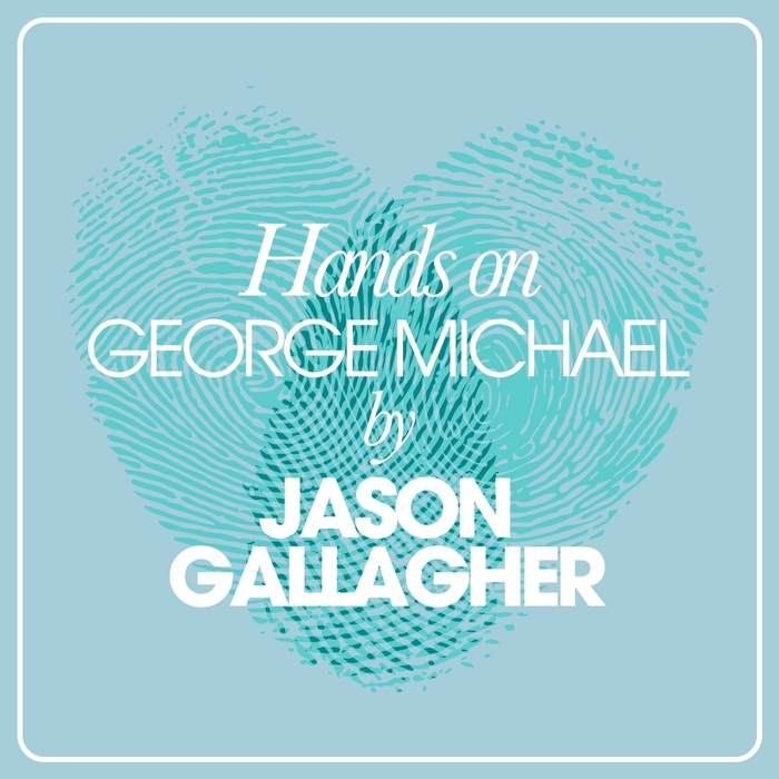 JASON GALLAGHER - Hands On George Michael By Jason Gallagher