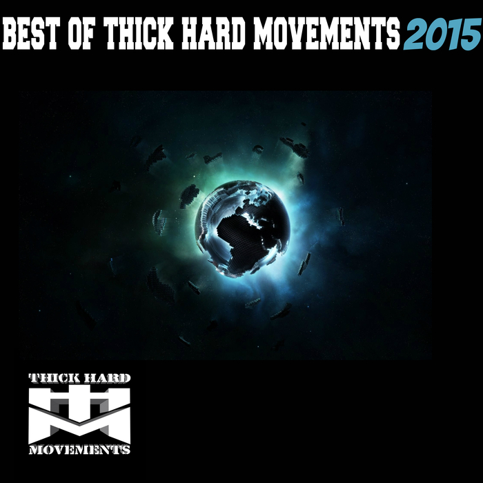 VARIOUS - Best Of Thick Hard Movements 2015