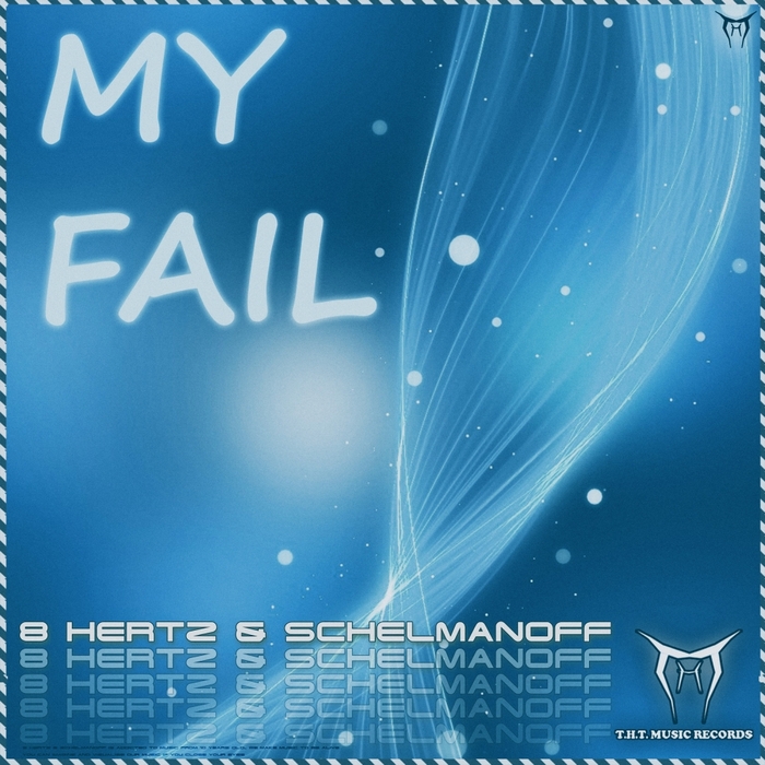 8 HERTZ/SCHELMANOFF - My Fail