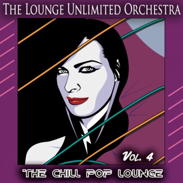 THE LOUNGE UNLIMITED ORCHESTRA - The Chill Pop Lounge Vol 4