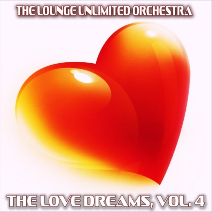 THE LOUNGE UNLIMITED ORCHESTRA - The Love Dreams Vol 4