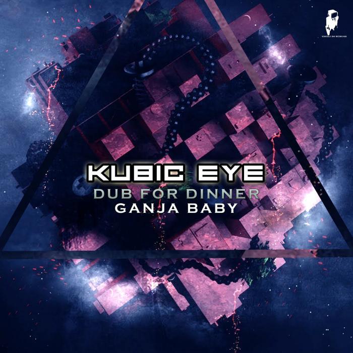 KUBIC EYE - Dub For Dinner/Ganja Baby