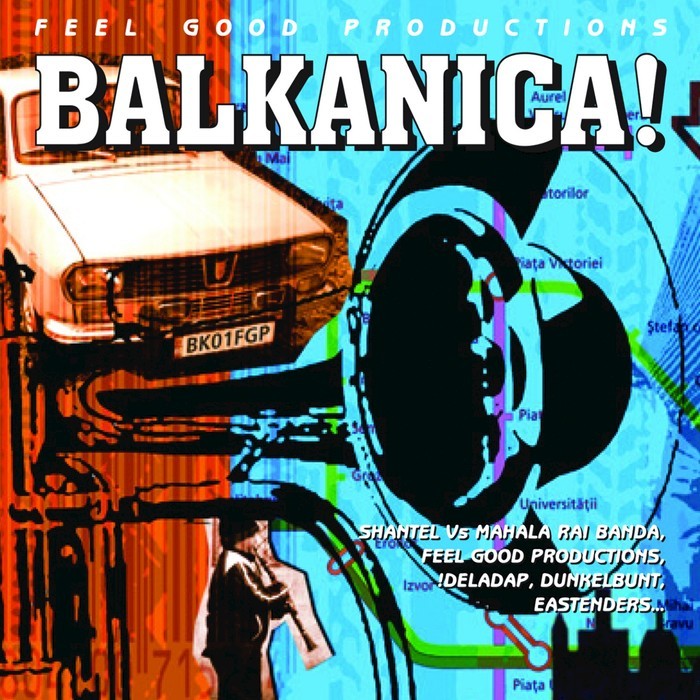 DELADAP/FEEL GOOD PRODUCTIONS/FORTY THIVES ORKESTAR/DUNKELBUNT/DIASPORA - Feel Good Productions Present: Balkanica!