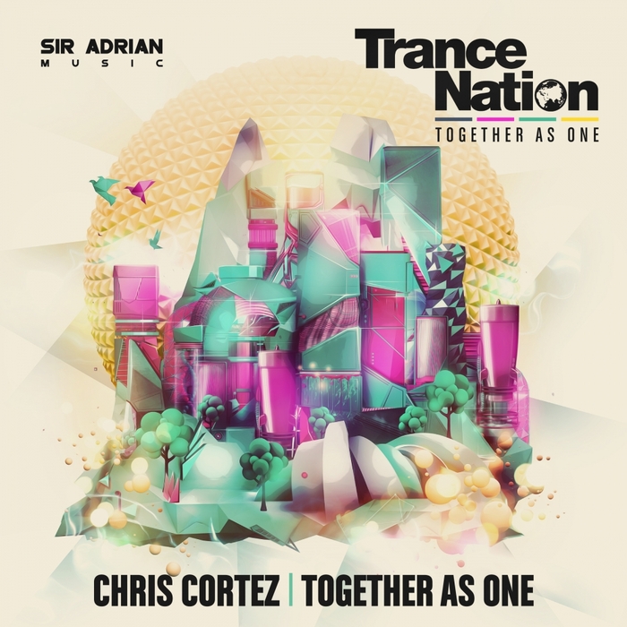 CHRIS CORTEZ - Together As One/Trance Nation 2016 Anthem
