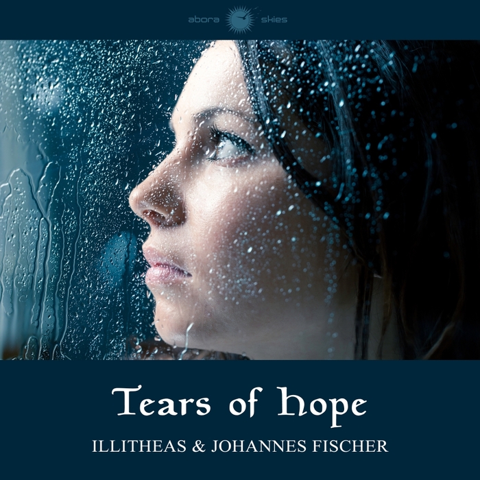ILLITHEAS/JOHANNES FISCHER - Tears Of Hope