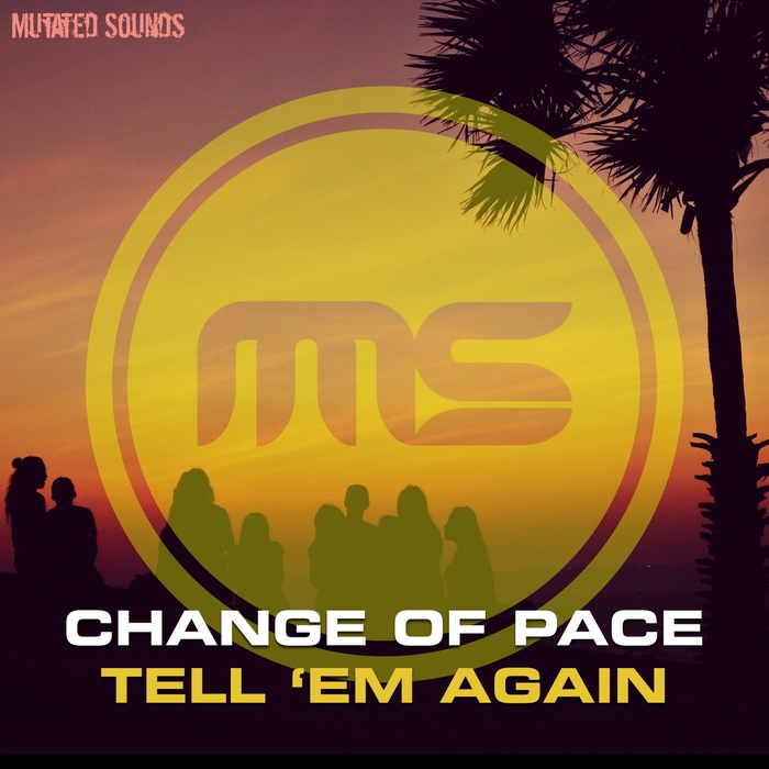 CHANGE OF PACE - Tell 'Em Again