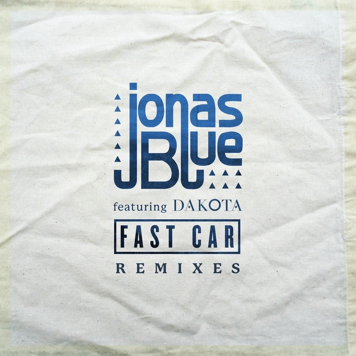 JONAS BLUE feat DAKOTA - Fast Car (Remixes)