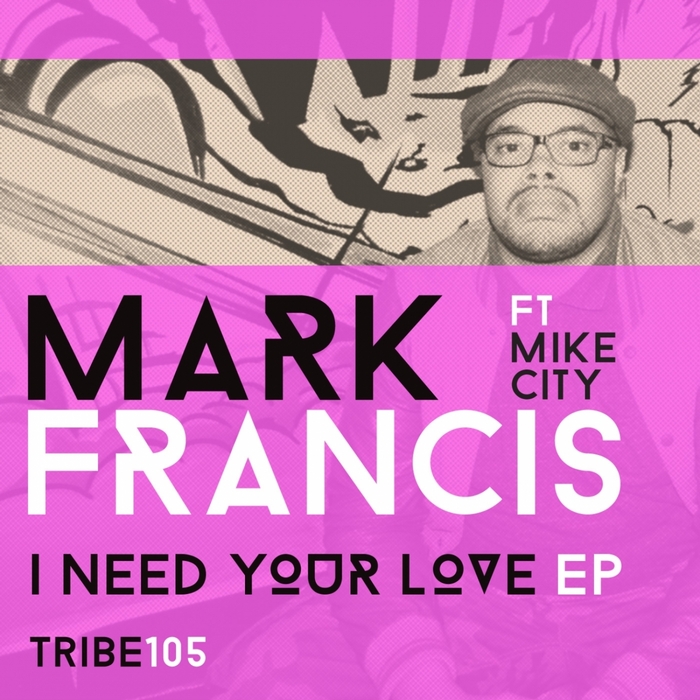 MARK FRANCIS feat MIKE CITY - I Need Your Love