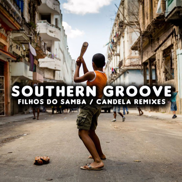 SOUTHERN GROOVE - Filhos Do Samba/Candela Remixes
