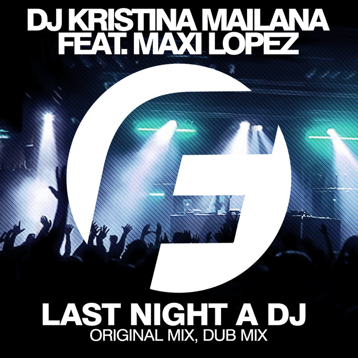 DJ KRISTINA MAILANA/MAXI LOPEZ - Last Night A DJ