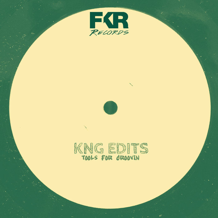 KNG EDITS - Tools For Groovin EP