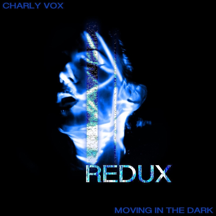 CHARLY VOX - Moving In The Dark/Redux