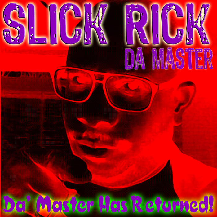 SLICK RICK DA' MASTER - Da' Master Has Returned!