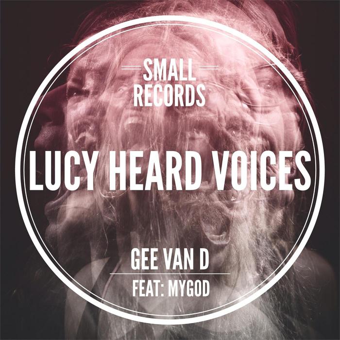 GEE VAN D feat MYGOD - Lucy Heard Voices
