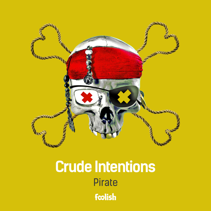 CRUDE INTENTIONS - Pirate