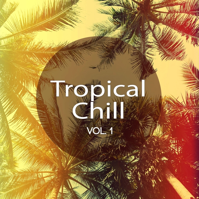 VARIOUS - Tropical Chill Vol 1