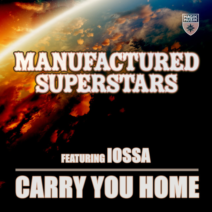 MANUFACTURED SUPERSTARS feat IOSSA - Carry You Home