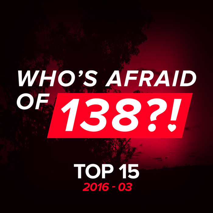 VARIOUS - Who's Afraid Of 138?! Top 15 - 2016-03