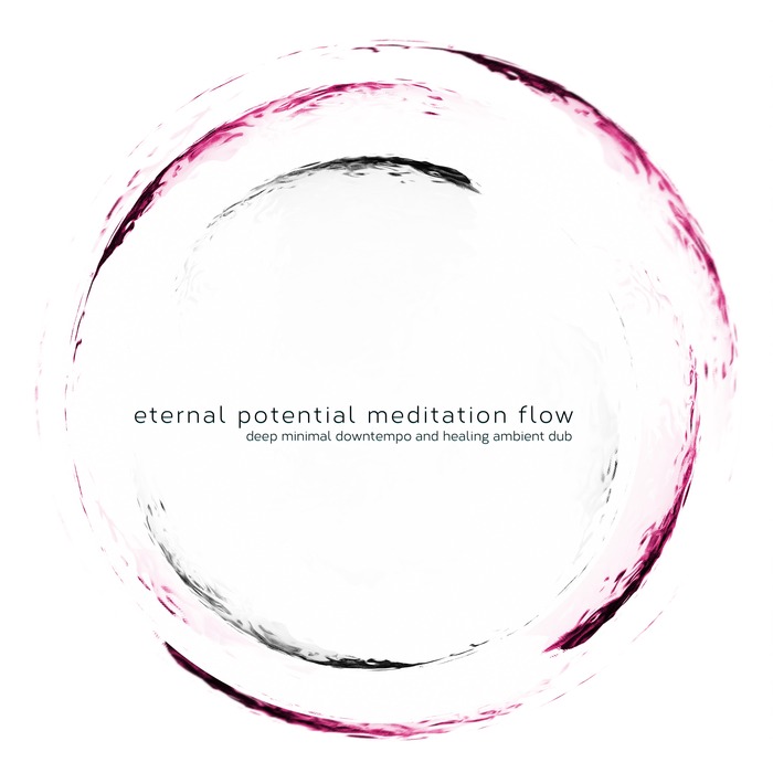 VARIOUS - Eternal Potential Meditation Flow (Deep Minimal Downtempo & Healing Ambient Dub)