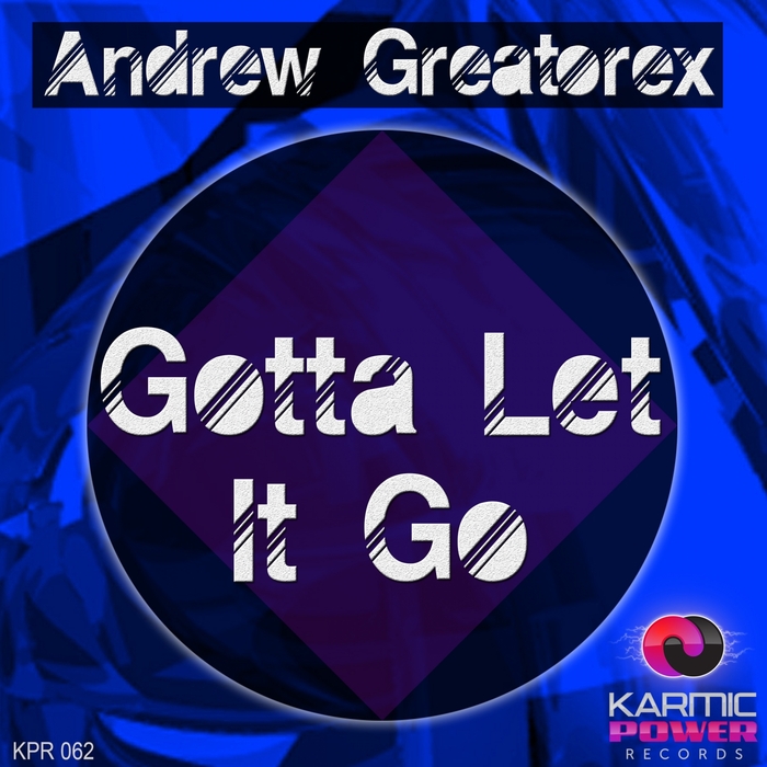 ANDREW GREATOREX - Gotta Let It Go