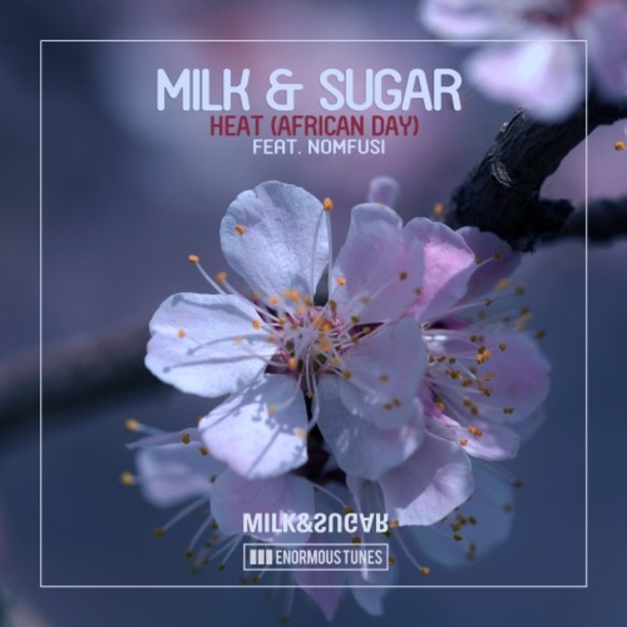 MILK/SUGAR feat NOMFUSI - Heat (African Day)