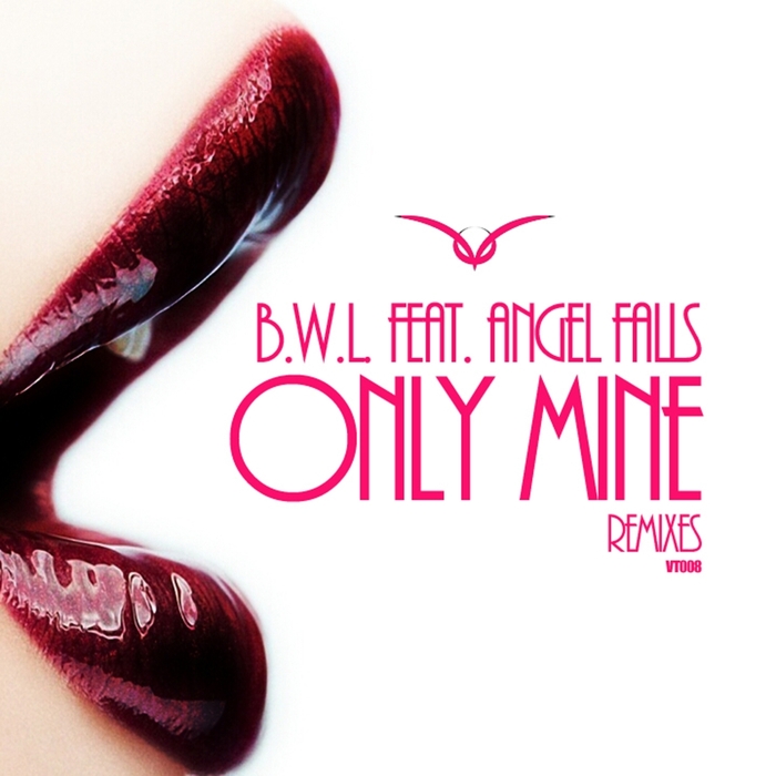 BWL feat ANGEL FALLS - Only Mine (Remixes)
