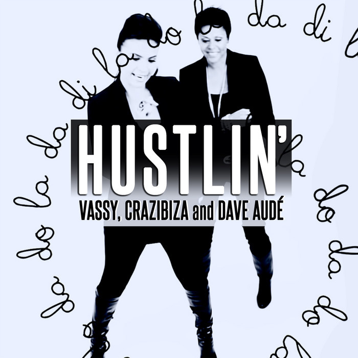CRAZIBIZA/DAVE AUDE/VASSY - Hustlin'