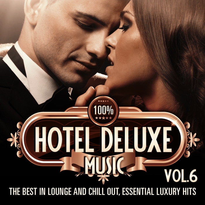 VARIOUS - 100% Hotel Deluxe Music Vol 6 (The Best In Lounge & Chill Out, Essential Luxury Hits)
