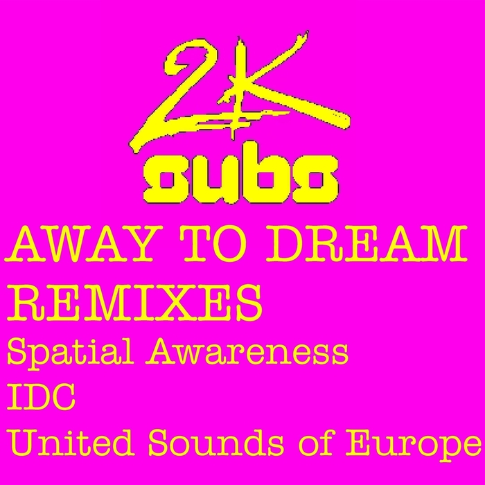 2K SUBS - Away To Dream (Remixes)