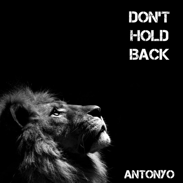ANTONYO - Don't Hold Back