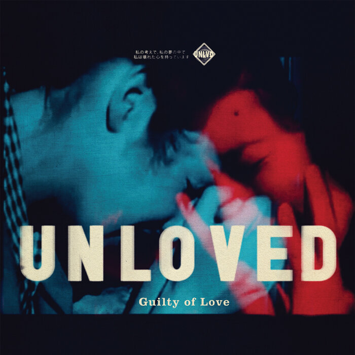 UNLOVED - Guilty Of Love