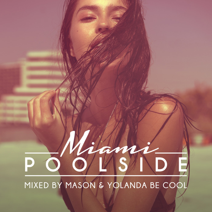 MASON/YOLANDA BE COOL - Poolside Miami 2016