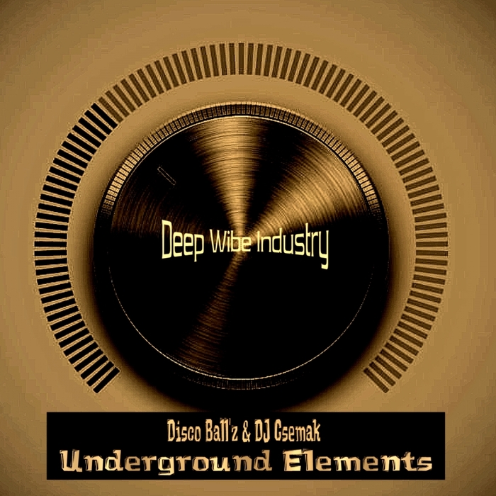 DISCO BALL'Z/DJ CSEMAK - Underground Elements